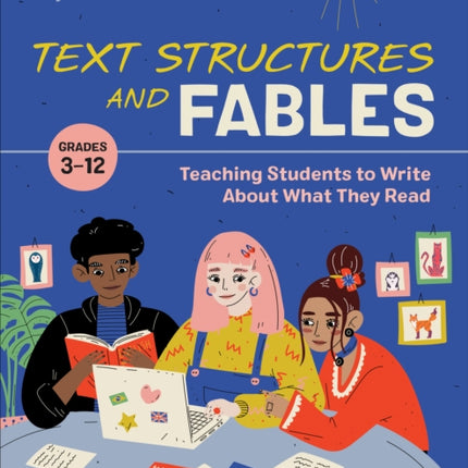 Text Structures and Fables: Teaching Students to Write About What They Read, Grades 3-12