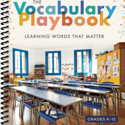 The Vocabulary Playbook: Learning Words That Matter, K-12