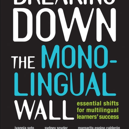 Breaking Down the Monolingual Wall: Essential Shifts for Multilingual Learners′ Success