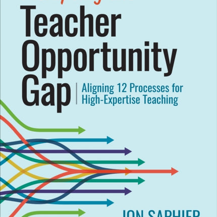 Disrupting the Teacher Opportunity Gap: Aligning 12 Processes for High-Expertise Teaching