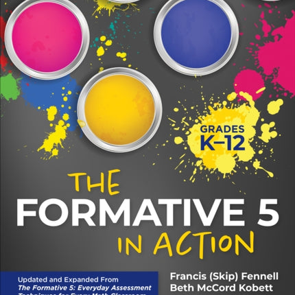 The Formative 5 in Action, Grades K-12: Updated and Expanded From The Formative 5: Everyday Assessment Techniques for Every Math Classroom