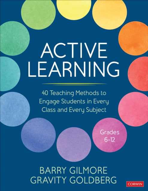 Active Learning: 40 Teaching Methods to Engage Students in Every Class and Every Subject, Grades 6-12