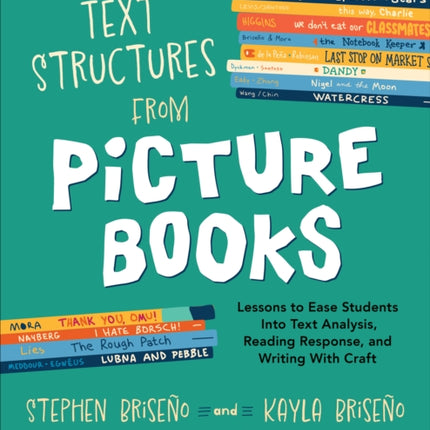 Text Structures From Picture Books [Grades 2-8]: Lessons to Ease Students Into Text Analysis, Reading Response, and Writing With Craft