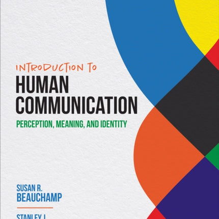 Introduction to Human Communication: Perception, Meaning, and Identity