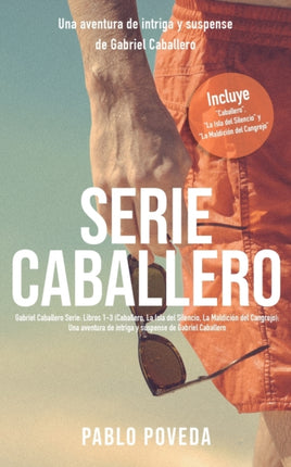 Serie Caballero Libros 13 Incluye Caballero La Isla del Silencio y La Maldicin del Cangrejo Una aventura de intriga y suspense de Gabriel Caballero