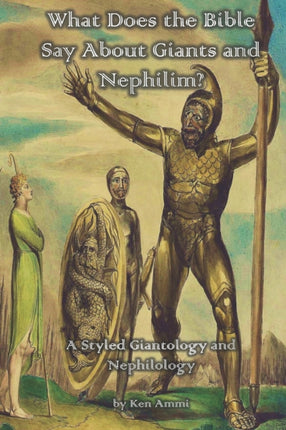 What Does the Bible Say About Giants and Nephilim A Styled Giantology and Nephilology