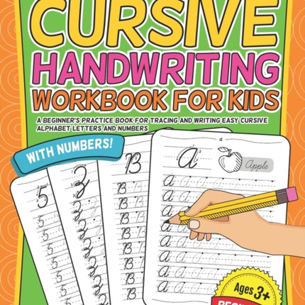 Cursive Handwriting Workbook For Kids Beginners A Beginners Practice Book For Tracing And Writing Easy Cursive Alphabet Letters And Numbers
