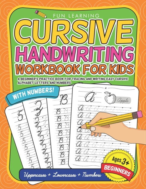 Cursive Handwriting Workbook For Kids Beginners A Beginners Practice Book For Tracing And Writing Easy Cursive Alphabet Letters And Numbers