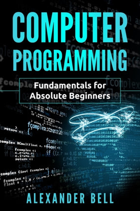 Computer Programming Fundamentals for Absolute Beginners