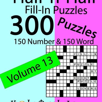 HalfnHalf FillIn Puzzles Volume 13 300 Puzzles 150 Number and 150 Word