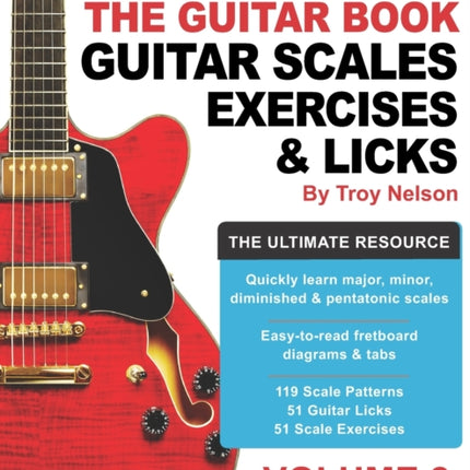 The Guitar Book Volume 2 The Ultimate Resource for Discovering New Guitar Scales Exercises and Licks