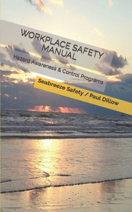 WORKPLACE SAFETY MANUAL Hazard Awareness  Control Programs