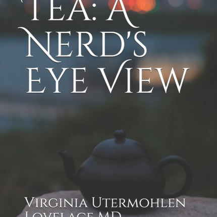 Tea a Nerds Eye View