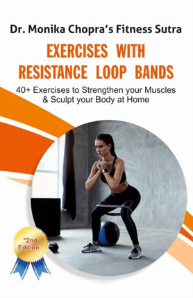 Exercises with Resistance Loop Bands 40 Exercises to Strengthen your Muscles  Sculpt your Body at Home 2 Fitness Sutra