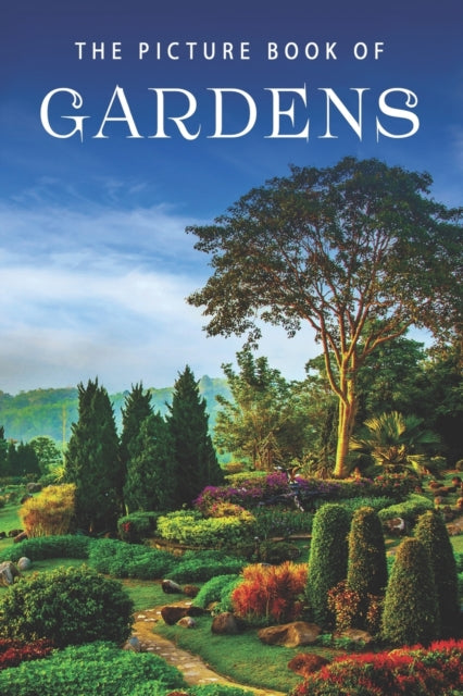 The Picture Book of Gardens A Gift Book for Alzheimers Patients and Seniors with Dementia 3 Picture Books