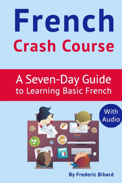 French Crash Course A SevenDay Guide to Learning Basic French with audio download 1 How To Learn French
