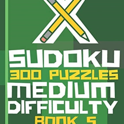 X Sudoku  300 Puzzles Medium Difficulty  Book 5