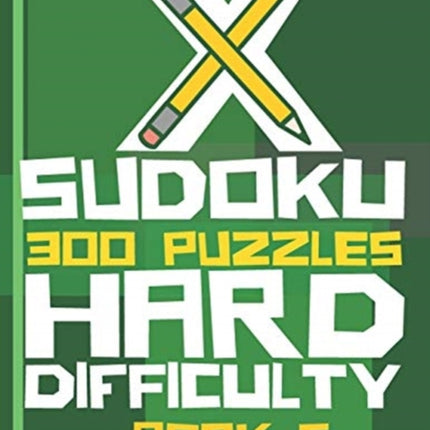 X Sudoku  300 Puzzles Hard Difficulty  Book 5 Sudoku Variations  Sudoku X Puzzle Books