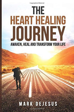 The Heart Healing Journey Awaken Heal and Transform Your Life
