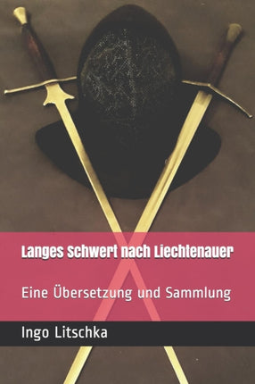 Langes Schwert nach Liechtenauer Eine bersetzung und Sammlung