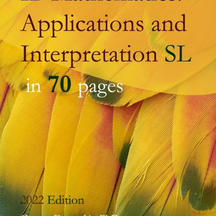 IB Mathematics Applications and Interpretation SL in 70 pages 2021 Edition