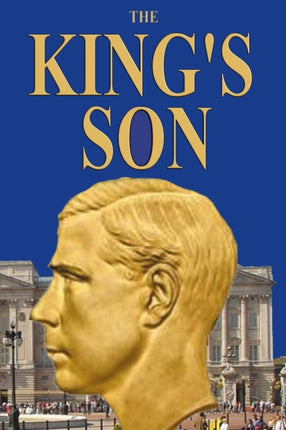 The Kings Son The True Story of the Duke of Windsors Only Son
