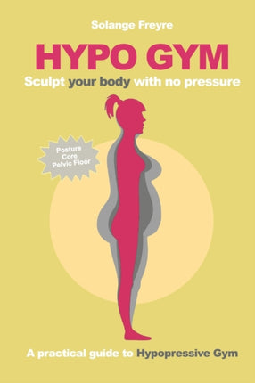 Hypo Gym A practical guide to Hypopressive Gym Sculpt your body with no pressure