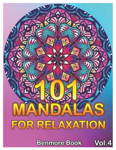 101 Mandalas For Relaxation Big Mandala Coloring Book for Adults 101 Images Stress Management Coloring Book For Relaxation Meditation Happiness and Relief  Art Color TherapyVolume 4