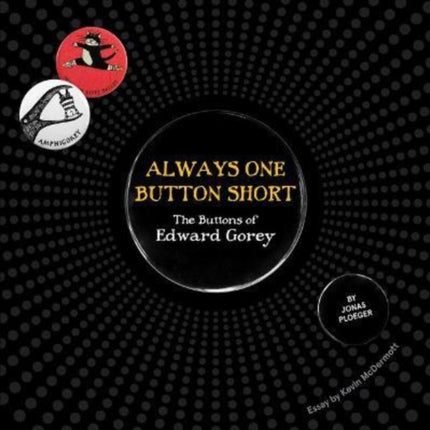 Always One Button Short: The Buttons of Edward Gorey