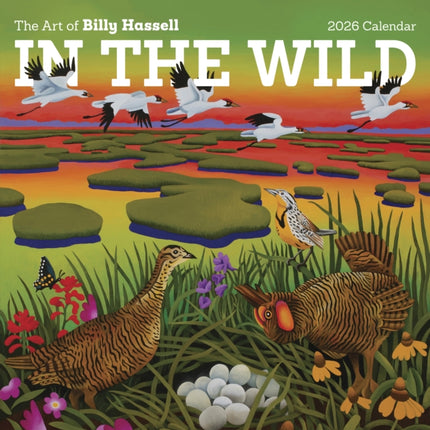 In the Wild The Art of Billy Hassell 2026 Wall Calendar