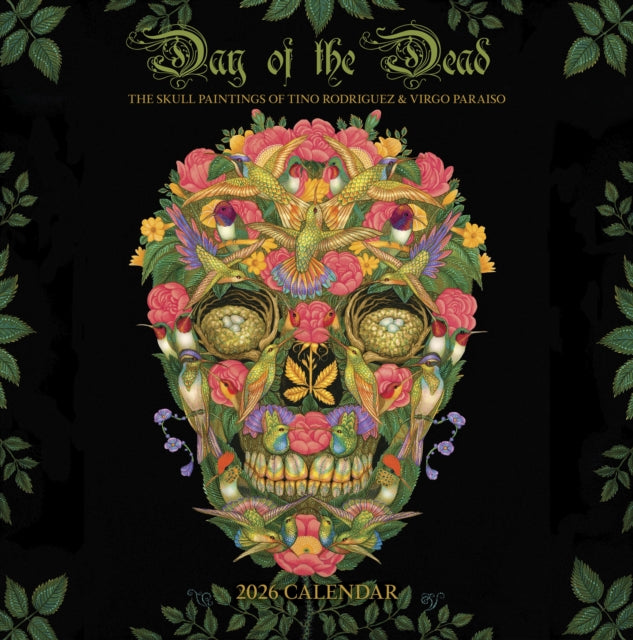 Day of the Dead The Skull Paintings of Tino Rodriguez and Virgo Paraiso 2026 Wall Calendar