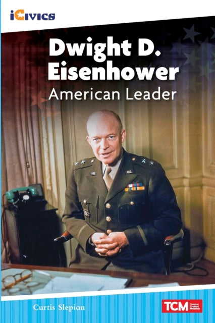 Dwight D. Eisenhower: American Leader