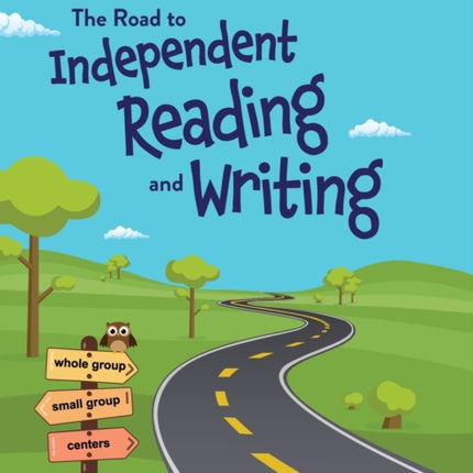 The Road to Independent Reading and Writing