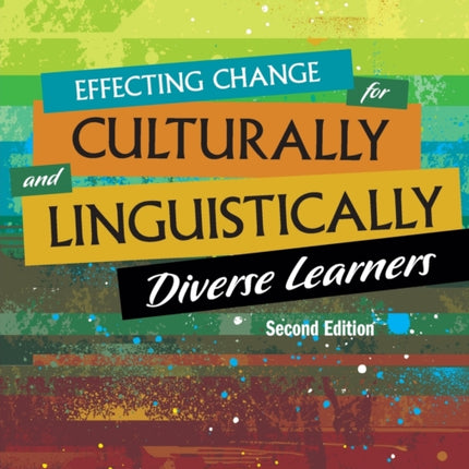 Effecting Change for Culturally and Linguistically Diverse Learners, 2nd Edition