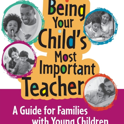 Being Your Child s Most Important Teacher: A Guide for Families with Young Children