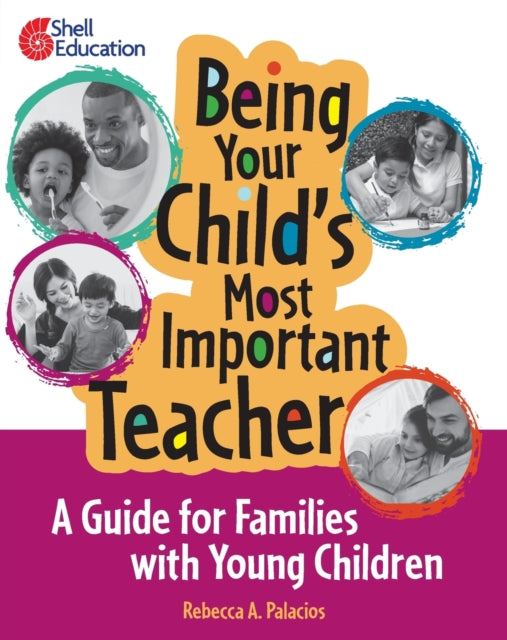 Being Your Child s Most Important Teacher: A Guide for Families with Young Children