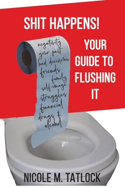 Shit Happens Your Guide to Flushing It