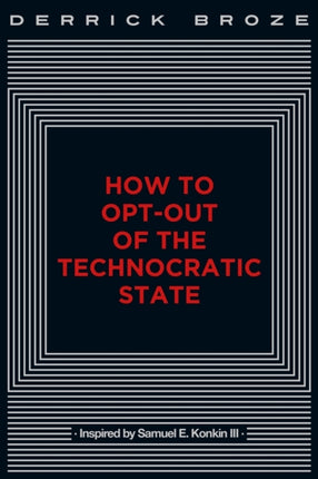 How to OptOut of the Technocratic State