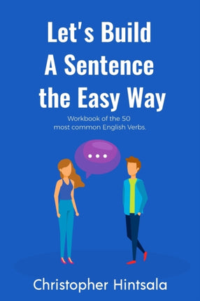Lets Build a Sentence the Easy Way 50 Most Common English Verbs