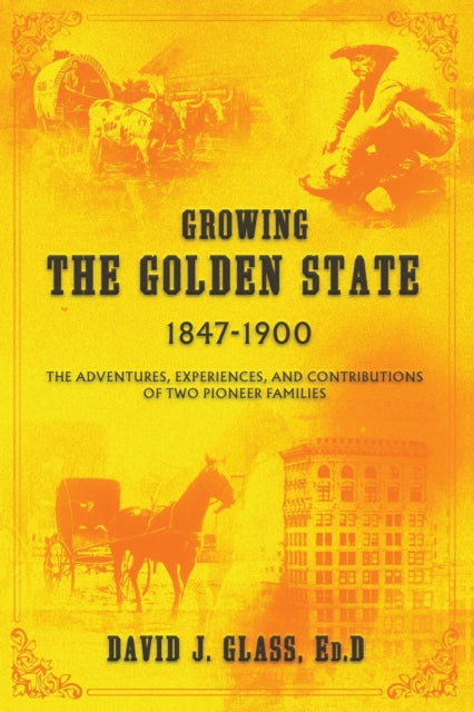 Growing the Golden State 18471900 The Adventures