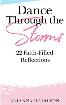 Dance Through the Storms 22 FaithFilled