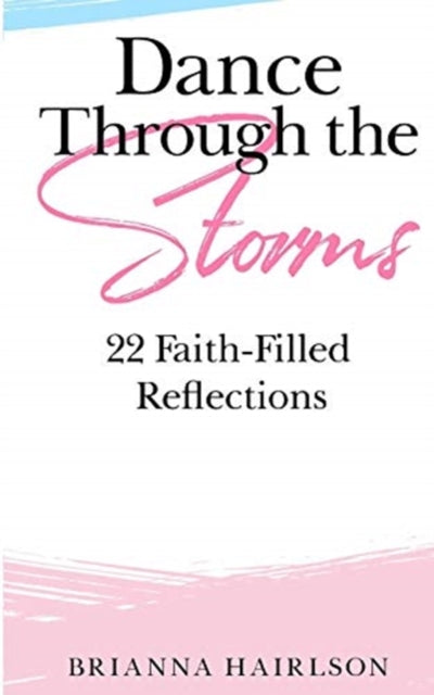 Dance Through the Storms 22 FaithFilled