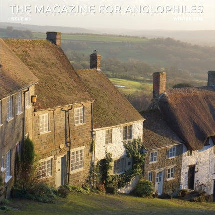 Anglotopia Magazine  Issue 1  Churchill Wentworth Woodhouse Dorset George II and More The Anglophile Magazine