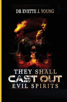 THEY SHALL CAST OUT EVIL SPIRITS DEALING WITH