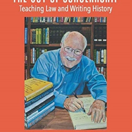 THE JOY OF SCHOLARSHIP TEACHING LAW AND WRITING