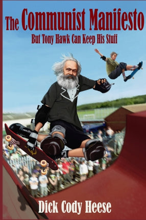 The Communist Manifesto But Tony Hawk Can Keep His Stuff