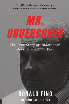 Mr Undercover The True Story of Undercover Operative Ronald Fino
