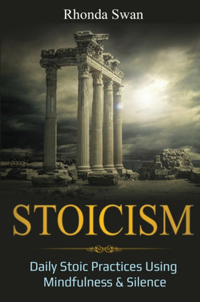 Stoicism Daily Stoic Practices Using Mindfulness  Silence