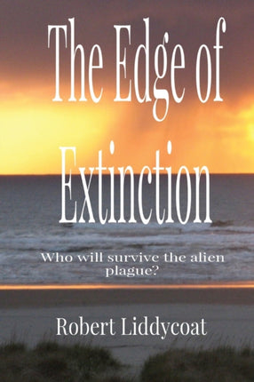 The Edge of Extinction Who will survive the alien