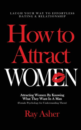 How to Attract Women Laugh Your Way to Effortless Dating  Relationship Attracting Women By Knowing What They Want In A Man Female Psychology for Understanding Them